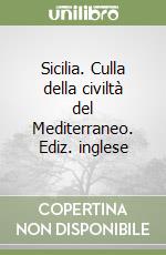 Sicilia. Culla della civiltà del Mediterraneo. Ediz. inglese libro