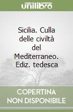 Sicilia. Culla delle civiltà del Mediterraneo. Ediz. tedesca libro