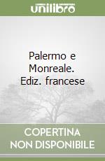 Palermo e Monreale. Ediz. francese libro