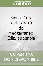 Sicilia. Culla delle civiltà del Mediterraneo. Ediz. spagnola libro