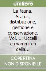 La fauna. Status, distribuzione, gestione e conservazione. Vol. 1: Uccelli e mammiferi della provincia di Frosinone