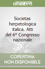 Societas herpetologica italica. Atti del 6° Congresso nazionale libro