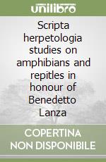 Scripta herpetologia studies on amphibians and repitles in honour of Benedetto Lanza libro