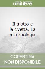 Il triotto e la civetta. La mia zoologia libro