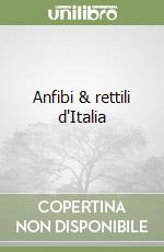 Anfibi & rettili d'Italia