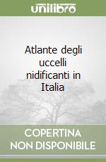 Atlante degli uccelli nidificanti in Italia libro