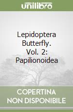 Lepidoptera Butterfly. Vol. 2: Papilionoidea libro
