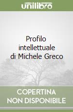 Profilo intellettuale di Michele Greco