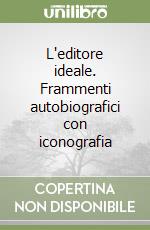 L'editore ideale. Frammenti autobiografici con iconografia libro