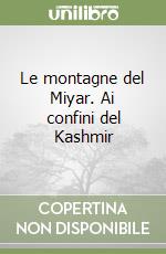 Le montagne del Miyar. Ai confini del Kashmir libro