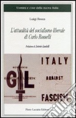 L'attualità del socialismo liberale di Carlo Rosselli libro