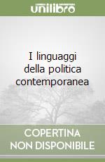 I linguaggi della politica contemporanea libro