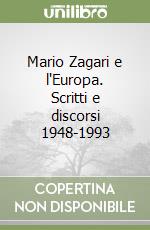 Mario Zagari e l'Europa. Scritti e discorsi 1948-1993 libro