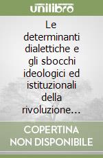 Le determinanti dialettiche e gli sbocchi ideologici ed istituzionali della rivoluzione antifascista (Europea). Saggio inedito del 1944 libro