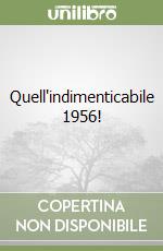 Quell'indimenticabile 1956! libro