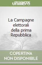 La Campagne elettorali della prima Repubblica libro