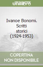 Ivanoe Bonomi. Scritti storici (1924-1953) libro