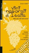 Vini naturali d'Italia. Manuale del bere sano. Vol. 2: Piemonte, Valle d'Aosta, Liguria, Lombardia, Emilia-Romagna libro