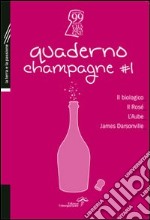 Quaderno champagne. Vol. 1: Il biologico, il Rosé, l'Aube, James Darsonville libro