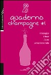 Quaderno champagne. Vol. 1: Il biologico, il Rosé, l'Aube, James Darsonville libro