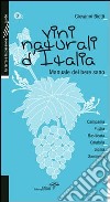 Vini naturali d'Italia. Manuale del bere sano. Vol. 3: Campania, Puglia, Basilicata, Calabria, Sicilia, Sardegna libro