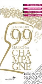 Le migliori 99 maison di champagne 2012/2013 libro