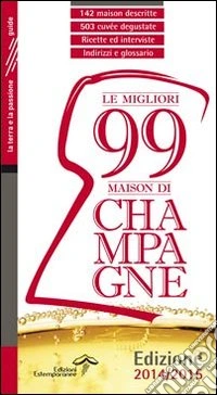 Le migliori 99 maison di Champagne 2014/2015 libro