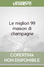 Le migliori 99 maison di champagne
