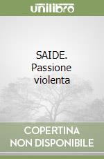 SAIDE. Passione violenta libro