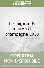 Le migliori 99 maison di champagne 2010