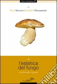 L'estetica del fungo. Tra filosofia e gusto libro