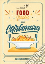 Carbonara. Infographic poster. Ediz. italiana e inglese libro