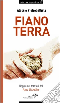Fiano terra. Viaggio nei territorio del Fiano di Avellino