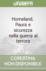 Homeland. Paura e sicurezza nella guerra al terrore