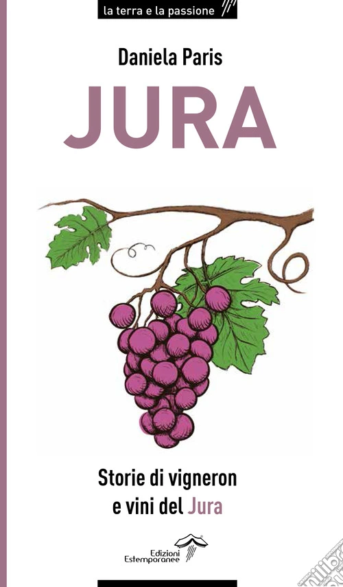 Jura. Storie di vigneron e vini del Jura