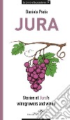 Jura. Stories of Jura's winegrowers and wines libro