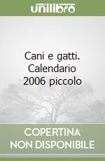 Cani e gatti. Calendario 2006 piccolo