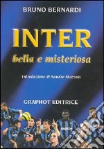 Inter. Bella e misteriosa libro