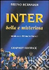 Inter. Bella e misteriosa libro di Bernardi Bruno