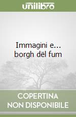 Immagini e... borgh dël fum libro