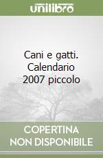 Cani e gatti. Calendario 2007 piccolo