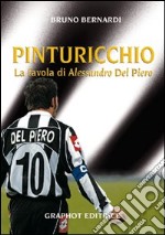 Pinturicchio. La favola di Alessandro Del Piero libro