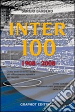 Inter 100. 1908-2008. Ediz. illustrata libro