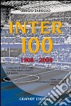 Inter 100. 1908-2008. Ediz. illustrata libro