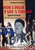 Gioie e dolor 'd lice 'l tornior Mario Ferrero, re dell'avanspettacolo di Torino libro