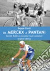 Da Merckx a Pantani. Davide Boifava racconta i suoi campioni libro