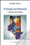 Il mondo nel Piemonte. I grandi stranieri libro