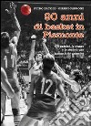 Novant'anni di basket in Piemonte. Gli uomini, le donne e le società che hanno fatto canestro libro