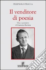 Il venditore di poesia. Vita e pensiero di Gaetano Ravizza libro