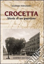 Crocetta, storia di un quartiere libro